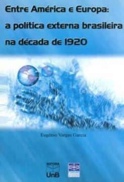 Imagem de ENTRE AMERICA E EUROPA - A POLITICA EXTERNA BRASILEIRA NA DECADA DE 1920