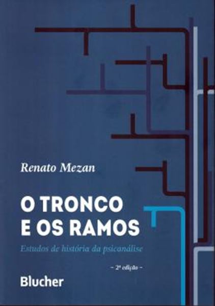 Picture of TRONCO E OS RAMOS, O - ESTUDOS DE HISTORIA DA PSICANALISE - 2ª ED