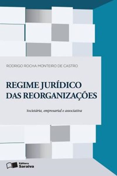 Picture of REGIME JURIDICO DAS REORGANIZACOES: REORGANIZACAO SOCIETARIA, EMPRESARIAL E ASSOCIATIVA