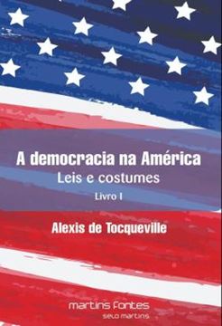Imagem de DEMOCRACIA NA AMERICA, A - VOLUME 1 - LEIS E COSTUMES - LIVRO I - 4ª ED