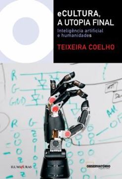Imagem de ECULTURA, A UTOPIA FINAL - INTELIGENCIA ARTIFICIAL E HUMANIDADES