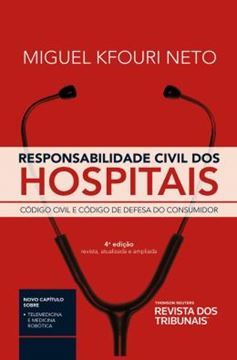 Imagem de RESPONSABILIDADE CIVIL DOS HOSPITAIS - CODIGO CIVIL E CODIGO DE DEFESA DO CONSUMIDOR - 4ª ED