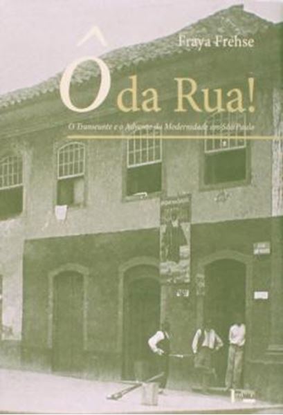 Picture of DA RUA!, O - O TRANSEUNTE E O ADVENTO DA MODERNIDADE EM SAO PAULO