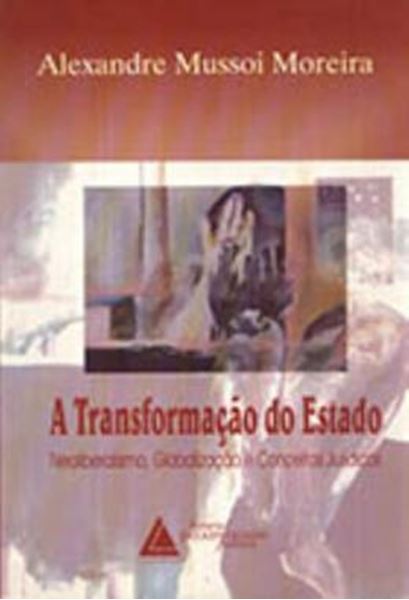 Picture of A TRANSFORMACAO DO ESTADO - NEOLIBERALISMO, GLOBALIZACAO E CONCEITOS JURIDICOS