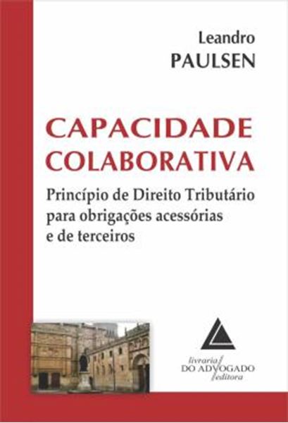 Picture of CAPACIDADE COLABORATIVA - PRINCIPIO DE DIREITO TRIBUTARIO PARA OBRIGACOES ACESSORIAS E DE TERCEIROS