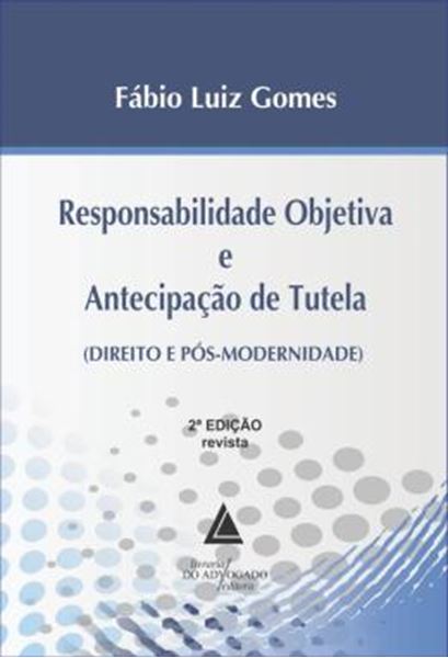 Picture of RESPONSABILIDADE OBJETIVA E ANTECIPACAO DE TUTELA - DIREITO E POS-MODERNIDADE