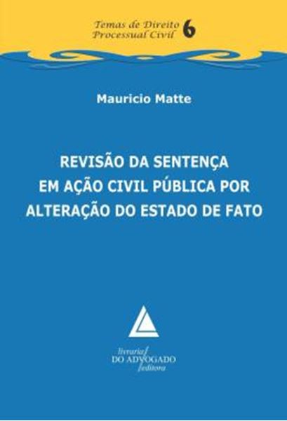 Picture of REVISAO DA SENTENCA EM ACAO CIVIL PUBLICA POR ALTERACAO DO ESTADO DE FATO - VOLUME 6