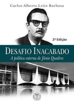 Imagem de DESAFIO INACABADO - A POLITICA EXTERNA DE JANIO QUADROS - 2ª ED