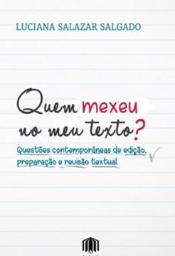 Imagem de QUEM MEXEU NO MEU TEXTO? - QUESTOES CONTEMPORANEAS DE EDICAO, PREPARACAO E REVISAO TEXTUAL