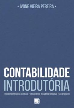 Imagem de CONTABILIDADE INTRODUTORIA - FUNDAMENTOS CONCEITUAIS DA CONTABILIDADE, TEORIA DAS CONTAS, OPERACOES COM MERCADORIAS, FOLHA DE PAGAMENTO