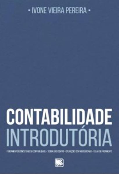 Picture of CONTABILIDADE INTRODUTORIA - FUNDAMENTOS CONCEITUAIS DA CONTABILIDADE, TEORIA DAS CONTAS, OPERACOES COM MERCADORIAS, FOLHA DE PAGAMENTO