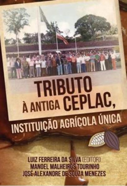 Picture of TRIBUTO A ANTIGA CEPLAC - INSTITUICAO AGRICOLA UNICA