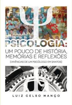 Imagem de PSICOLOGIA: UM POUCO DE HISTORIA, MEMORIAS E REFLEXOES - VIVENCIAS DE UM PSICOLOGO EM SANTOS