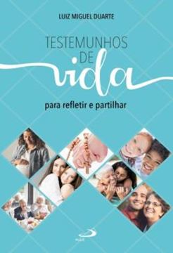 Imagem de TESTEMUNHOS DE VIDA - PARA REFLETIR E PARTILHAR
