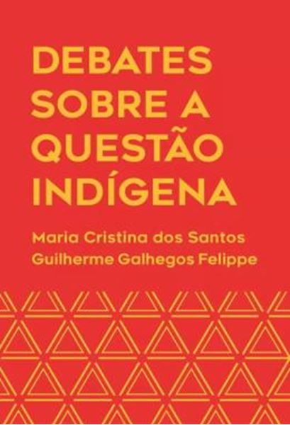 Picture of DEBATES SOBRE A QUESTAO INDIGENA - HISTORIAS, CONTATOS E SABERES