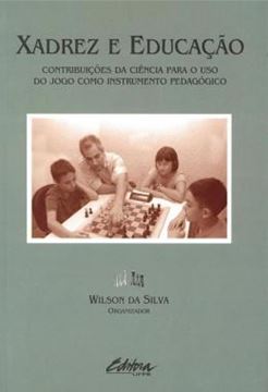 Imagem de XADREZ E EDUCACAO - CONTRIBUICOES DA CIENCIA PARA O USO DO JOGO COMO INSTRUMENTO PEDAGOGICO