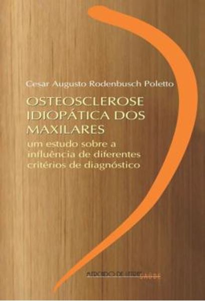 Picture of OSTEOSCLEROSE IDIOPATICA DOS MAXILARES - UM ESTUDO SOBRE A INFLUENCIA DE DIFERENTES CRITERIOS DE DIAGNOSTICO