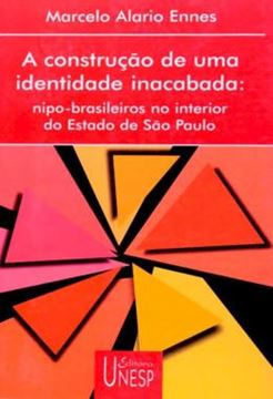 Imagem de CONSTRUCAO DE UMA IDENTIDADE INACABADA , A  - NIPO-BRASILEIROS NO INTERIOR DO ESTADO DE SAO PAULO