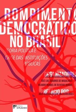 Imagem de ROMPIMENTO DEMOCRATICO NO BRASIL - TEORIA POLITICA E CRISE DAS INSTITUICOES PUBLICAS