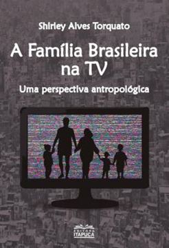 Imagem de FAMILIA BRASILEIRA NA TV , A - UMA PERSPECTIVA ANTROPOLOGICA