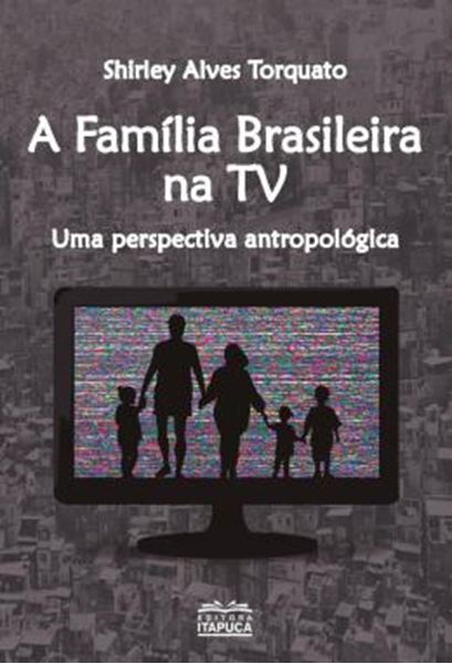 Picture of FAMILIA BRASILEIRA NA TV , A - UMA PERSPECTIVA ANTROPOLOGICA