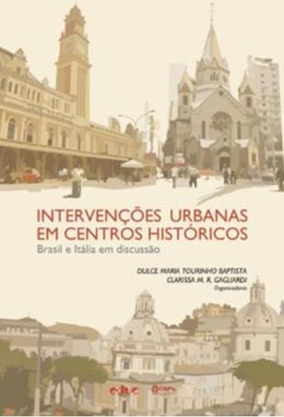Picture of INTERVENCOES URBANAS EM CENTROS HISTORICOS - BRASIL E ITALIA EM DISCUSSAO