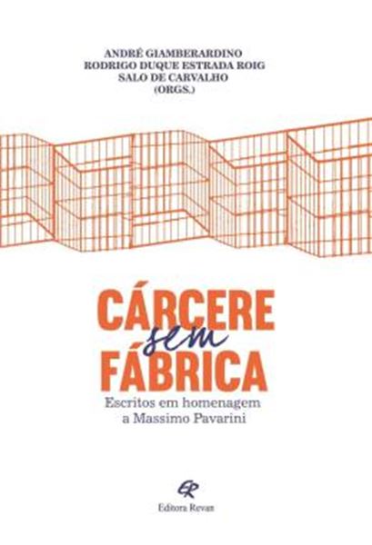 Picture of CARCERE SEM FABRICA - ESCRITOS EM HOMENAGEM A MASSIMO PAVARINI