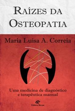 Imagem de RAIZES DA OSTEOPATIA - UMA MEDICINA DE DIAGNOSTICO E TERAPEUTICA MANUAL