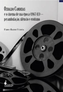 Imagem de OZUALDO CANDEIAS E O CINEMA DE SUA EPOCA (1967-83) - PERAMBULACAO, SILENCIO E EROTISMO