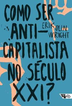 Imagem de COMO SER ANTICAPITALISTA NO SECULO XXI