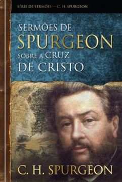 Imagem de SERMOES DE SPURGEON SOBRE A CRUZ DE CRISTO