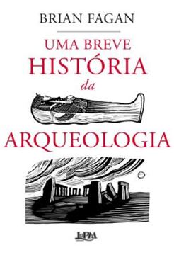 Imagem de UMA BREVE HISTORIA DA ARQUEOLOGIA