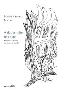 Imagem de A DUPLA NOITE DAS TILIAS - HISTORIA E NATUREZA NO FAUSTO DE GOETHE
