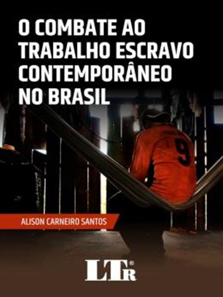 Picture of COMBATE AO TRABALHO ESCRAVO CONTEMPORANEO NO BRASIL, O