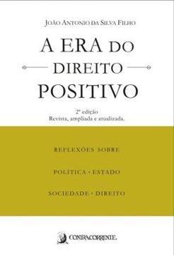 Imagem de A ERA DO DIREITO POSITIVO - REFLEXOES SOBRE POLITICA, ESTADO, SOCIEDADE E DIREITO