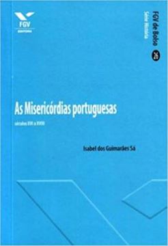 Imagem de AS MISERICORDIAS PORTUGUESAS: SECULOS XVI E XVIII - VOLUME  - 