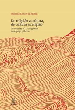 Imagem de DE RELIGIAO A CULTURA, DE CULTURA A RELIGIAO - TRAVESSIAS AFRO-RELIGIOSAS NO ESPACO PUBLICO