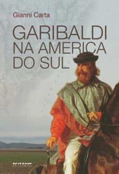 Imagem de GARIBALDI NA AMERICA DO SUL - O MITO DO GAUCHO