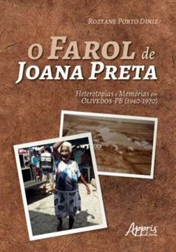 Imagem de FAROL DE JOANA PRETA: HETEROTOPIAS E MEMORIAS EM OLIVEDOS - PB, O (1940-1970)