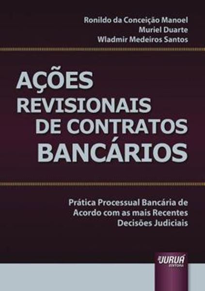 Picture of ACOES REVISIONAIS DE CONTRATOS BANCARIOS - PRATICA PROCESSUAL BANCARIA DE ACORDO COM AS MAIS RECENTES DECISOES JUDICIAIS