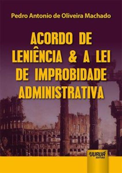 Picture of ACORDO DE LENIENCIA & A LEI DE IMPROBIDADE ADMINISTRATIVA