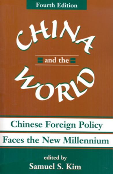 Picture of CHINA AND THE WORLD - CHINESE FOREIGN POLICY FACES THE NEW MILLENNIUM