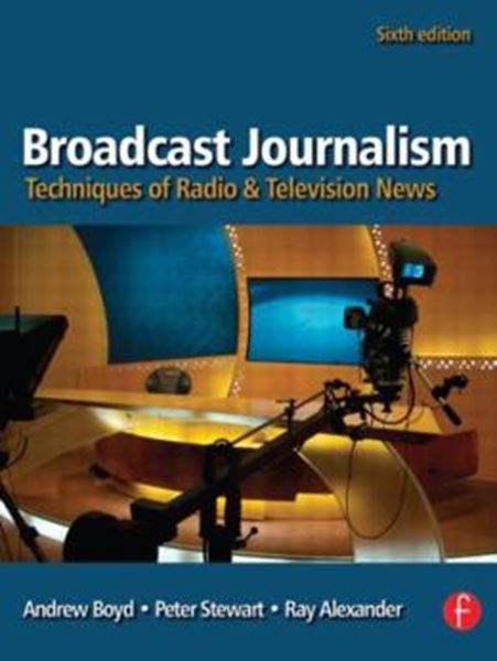 Picture of BROADCAST JOURNALISM - TECHNIQUES OF RADIO AND TELEVISION NEWS - 6TH ED