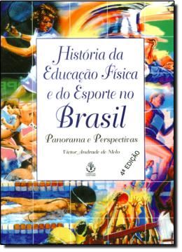 Imagem de HISTORIA DA EDUCACAO FISICA E DO ESPORTE NO BRASIL - 3ª ED