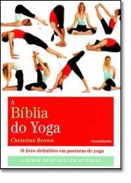 Picture of A BÍBLIA DO YOGA - O LIVRO DEFINITIVO EM POSTURAS DE YOGA - 2ª ED