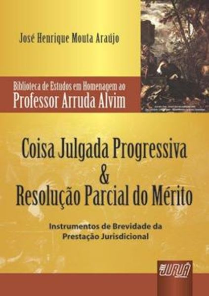 Picture of COISA JULGADA PROGRESSIVA & RESOLUCAO PARCIAL DO MERITO - BIBLIOTECA DE ESTUDOS PROF. ARRUDA ALVIM