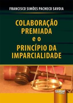 Imagem de COLABORACAO PREMIADA E O PRINCIPIO DA IMPARCIALIDADE