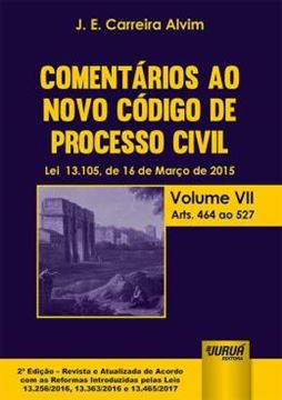 Imagem de COMENTARIOS AO NOVO CODIGO DE PROCESSO CIVIL - LEI 13.105, DE 16 DE MARCO DE 2015 - VOLUME VII - ARTS. 464 AO 527
