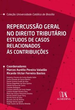 Imagem de REPERCUSSAO GERAL NO DIREITO TRIBUTARIO - ESTUDOS DE CASOS RELACIONADOS AS CONTRIBUICOES