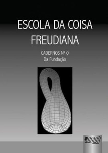 Picture of ESCOLA DA COISA FREUDIANA - CADERNOS NUMERO 0